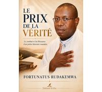 Le prix de la vérité. Le combat et les blessures d’un prêtre historien rwandais
