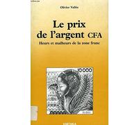 Le prix de l'argent CFA : Heurs et malheurs de la zone franc