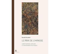 Le prix de l'impasse: Christianisme africain et imaginaires politiques