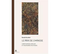 Le prix de l'impasse Christianisme africain et imaginaires politiques - Kasereka Kavwahirehi - Peter Lang - broché - Essai