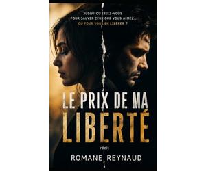 LE PRIX DE MA LIBERTÉ: Elle voulait être libre. Elle n'avait pas prévu ce que cette liberté lui coûterait.