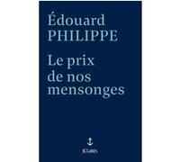 Le prix de nos mensonges Edouard Philippe (Auteur)