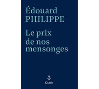 Le prix de nos mensonges - Edouard Philippe - Lattes - broché - Essai