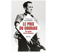 Le Prix Du Courage - Une Famille Dans La Résistance