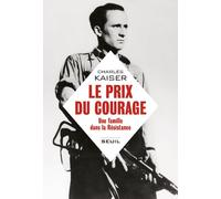 Le Prix du courage Une famille dans la Résistance - Charles Kaiser - Seuil - broché - Récit