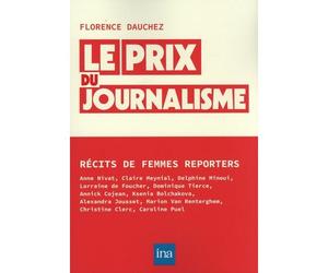 Le prix du journalisme - Florence Dauchez - I.n.a. - broché - Essai