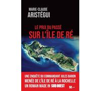 Le prix du passé sur l'île de ré - Marie-Claude Aristegui - Sud-Ouest - broché - Roman