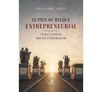 Le prix du risque entrepreneurial Ce que la France doit aux entrepreneurs - Guillaume Lange - Trois Colonnes - broché - Roman