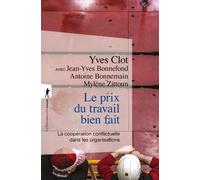 Le Prix Du Travail Bien Fait - La Coopération Conflictuelle Dans Les Organisations