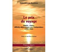 Le prix du voyage Algérie-France, difficiles allers-retours vers l'indépendance (1956-1962) - Abderrahmane Benkloua - L'harmattan - broché - Récit