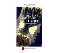 Le prix fixe du livre en belgique Histoire d'un combat - Tanguy Habrand - Impressions Nouvelles - broché - Etude
