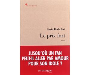 Le Prix fort - David Rochefort - En Exergue Editions - broché - Roman