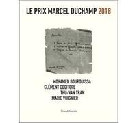 Le prix Marcel Duchamp 2018 Mohamed Bourouissa (Auteur), Clément Cogitore (Auteur), Thu Van Tran (Auteur), Marie Voignier (Auteur)