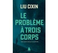 Le Problème à trois corps Liu Cixin (Auteur), Gwennaël Gaffric (Traduction)