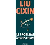Le problème à trois corps Liu Cixin (Auteur), Gwennaël Gaffric (Traduction)