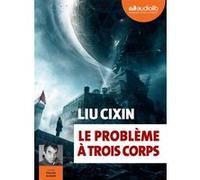Le Problème à trois corps Liu Cixin (Auteur), Vincent Schmitt (Lu par), Gwennaël Gaffric (Traduction)