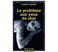 Le problème aux yeux de chat Robert E Skinner (Auteur), Emmanuel Jouanne (Traduction)
