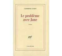 Catherine Cusset – Le problème avec Jane – Gallimard