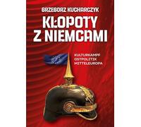 Le problème avec l'Allemagne. Kulturkampf, Ostpolitik, Mitteleuropa