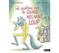 Le problème avec le grand méchant loup Agnès Debacker (Auteur), Emilie Sandoval (Illustration)