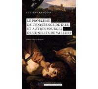 Le problème de l’existence de Dieu et autres sources de conflits de valeurs.