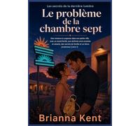 Le problème de la chambre sept: Une romance à suspense dans une petite ville, avec un motel hérité, une alchimie entre ennemis et amants, des secrets de famille et un héros protecteur (Livre 1)