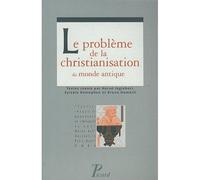 Le Problème De La Christianisation Du Monde Antique
