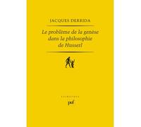 Le problème de la genèse dans la philosophie de Husserl - Jacques Derrida - Puf - broché - Essai