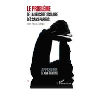 Le problème de la réussite scolaire des sans-papiers Apprendre la peur au ventre - Jean-Pascal Collegia - L'harmattan - broché - Etude