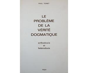 Le Problème de la Vérité Dogmatique : Orthodoxie et hétérodoxie