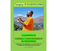 Le problème de L'Afrique C'est l'Occident et les Impérialistes - Tanguy N'Guenguima - Les Editions Nte - relié - Essai