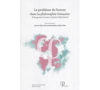 Le Problème De L'erreur Dans La Philosophie Française - D'auguste Comte À Gaston Bachelard