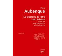 Le problème de l'être chez Aristote Essai sur la problématique aristotélicienne - Pierre Aubenque - Puf - broché - Etude