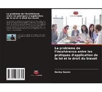 Le Problème De L'incohérence Entre Les Pratiques D'application De La Loi Et Le Droit Du Travail