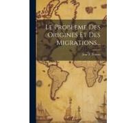 Le Probleme Des Origines Et Des Migrations...