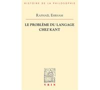 Le problème du langage chez Kant - Raphaël Ehrsam - Vrin - broché - Etude