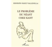 Le probleme du neant chez kant - Ernesto Mayz Vallenilla - L'harmattan - broché - Livre