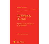 Le Problème du style: Questions d'art, de littérature et de grammaire