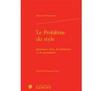 Le Problème du style Remy de Gourmont (Auteur), Didier Alexandre (Direction)