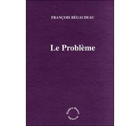 Le problème - François Bégaudeau - Theatre Ouvert - broché - Théâtre