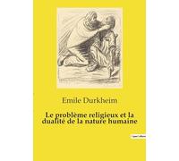 Le problème religieux et la dualité de la nature humaine