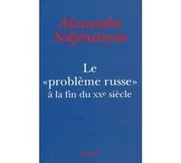 Le «Problème russe» à la fin du XXe siècle Alexandre Soljénitsyne (Auteur)
