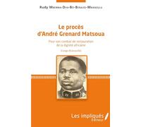 Le procès d'André Grenard Matsoua – Pour son combat de restauration de la dignité africaine