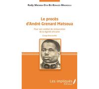 Le procès d'André Grenard Matsoua – Pour son combat de restauration de la dignité africaine