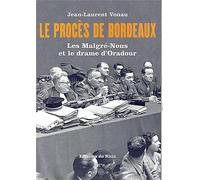 Le proces de bordeaux, les malgre-nous et le drame d'oradour Les Malgré-nous et le drame d'Oradour - Jean-Laurent Vonau - La Nuee Bleue - broché - Etude