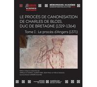 Le procès de canonisation de Charles de Blois, duc de Bretagne (1319-1364) Jean-Paul Le Guillou (Auteur), Laurent Héry (Auteur), Yves Le Guillou (Auteur), André Vauchez (Auteur), Armelle Le Huerou (Au