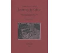 Le procès de Céline (1944-1951): Dossiers de la Cour de justice de la Seine et du Tribunal militaire de Paris