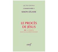 Le Proces De Jesus - La Passion Dans Les Quatre Evangiles