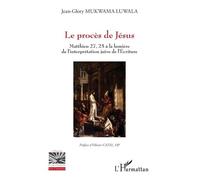 Le procès de Jésus: Mathieu 27, 25 à la lumière de l’interprétation juive de l’Écriture