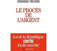 Le Procès de l'argent – Loi de la République contre loi du marché